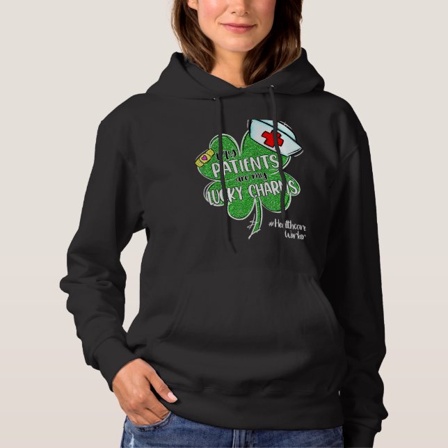 Patients Are Lucky Charms Healthcare Worker St Pat Hoodie (Front)