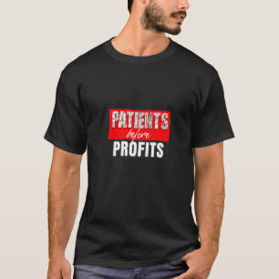 Patients Before Profits Nursing Staff Healthcare S T-Shirt