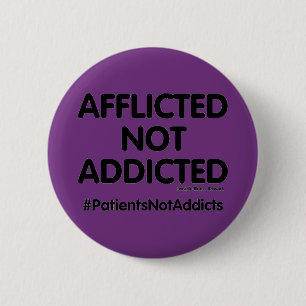 Patients Not Addicts 6 Cm Round Badge