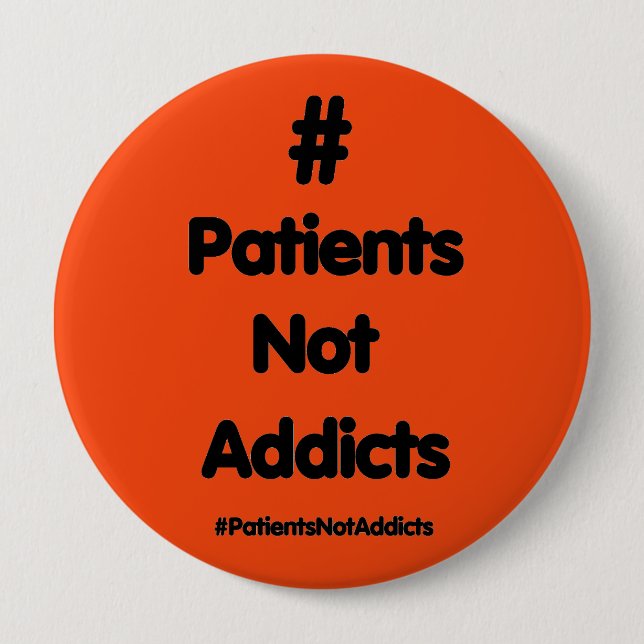 #PatientsNotAddicts 10 Cm Round Badge (Front)