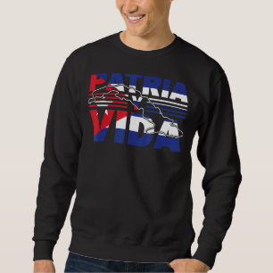 Patria Y Vida Cuban Pride Cuba Patriotism Sweatshirt