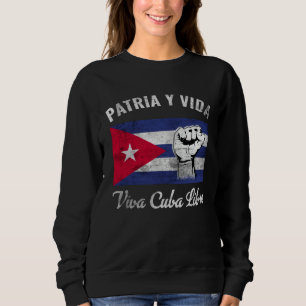 Patria Y Vida Viva Cuba Libre  Cuba Flag  Cubano Sweatshirt