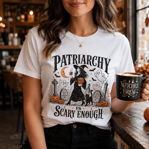 Patriarchy Is Scary Enough Feminist Halloween T-Shirt