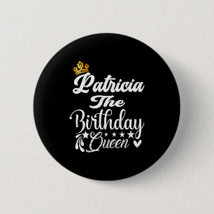 Patricia the birthday queen happy birthday shirt 6 cm round badge