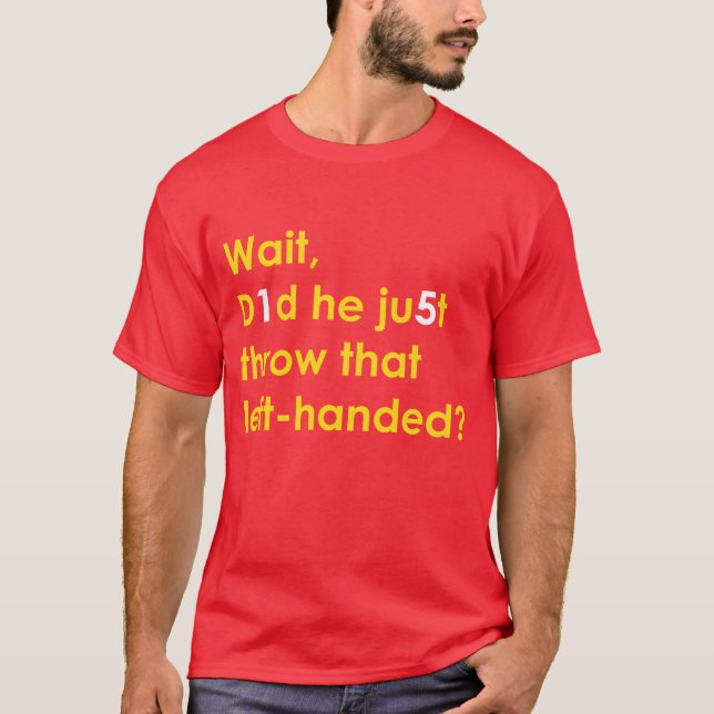 Patrick Mahomes: Did He Throw that Left-Handed? T-Shirt (Front)