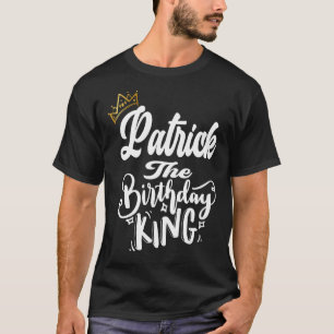 Patrick The Birthday King Happy Birthday  Men Boys T-Shirt