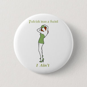 Patrick was a Saint - I ain't! 6 Cm Round Badge