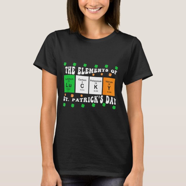 Patricks Day Funny Elements Of Lucky Periodic Tabl T-Shirt (Front)