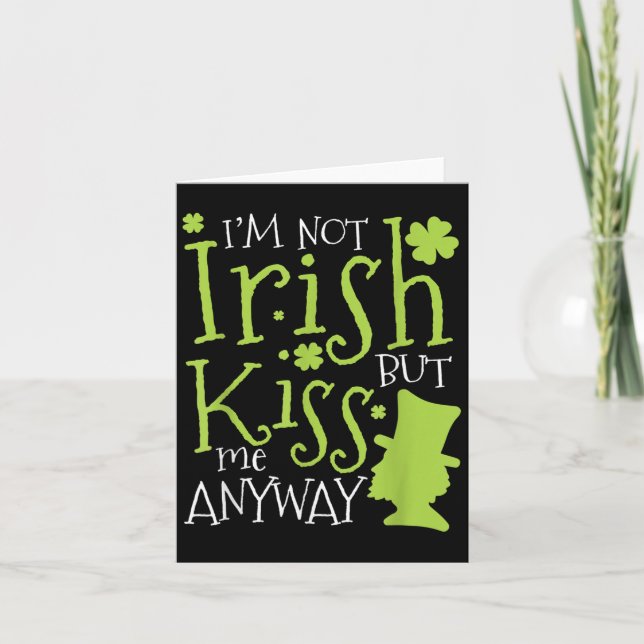 Patrick's Day I'm Not Irish But Kiss Me Anyway  Card (Front)