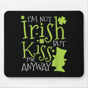 Patrick's Day I'm Not Irish But Kiss Me Anyway Mouse Pad