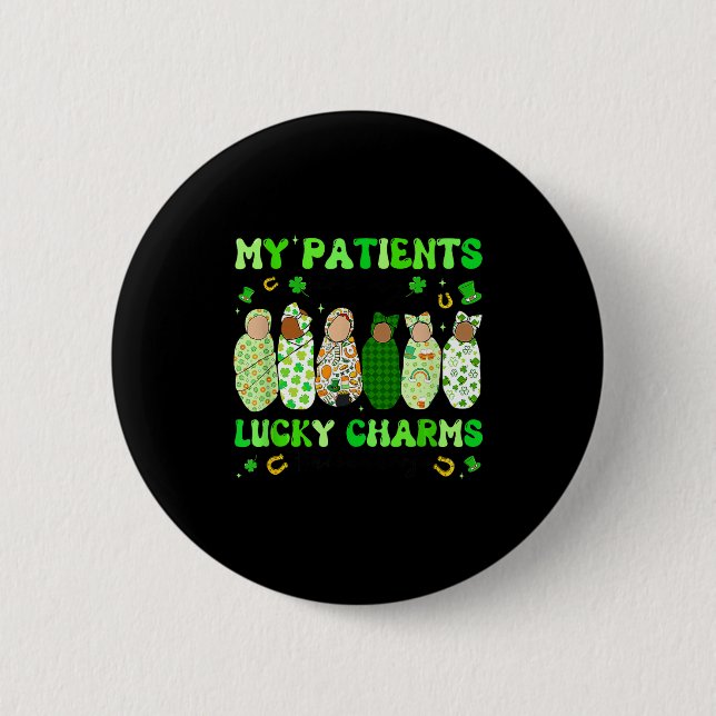 Patrick's Day Nurse My Patients Are My Lucky Nicu  6 Cm Round Badge (Front)