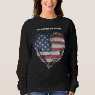 Patriot American Flag, Forever Strong Sweatshirt