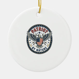 Patriot By Nature Patriotic Bold Patriotic Attitud Ceramic Ornament