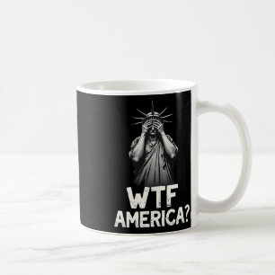 Patriotic 4th Of July Statue Of Liberty Wtf Americ Coffee Mug