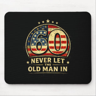 Patriotic 60th Birthday Let The Old Man 60 Years Mouse Pad