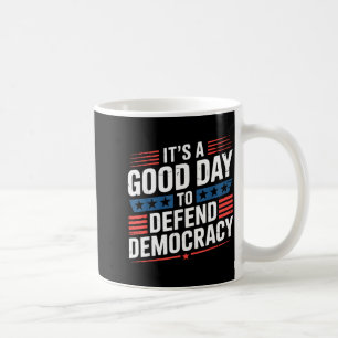 Patriotic a Good Day to Defend Democracy Design Coffee Mug