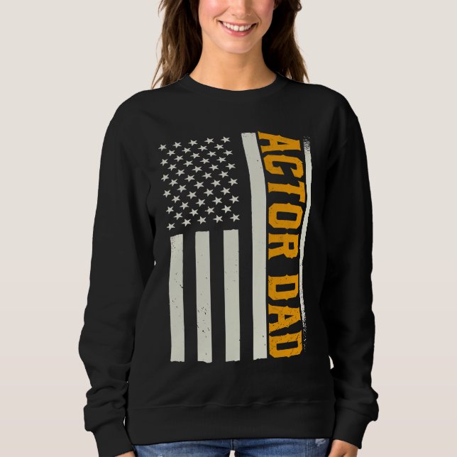 Patriotic Acting Actress Theater Rehearsal Actor D Sweatshirt (Front)