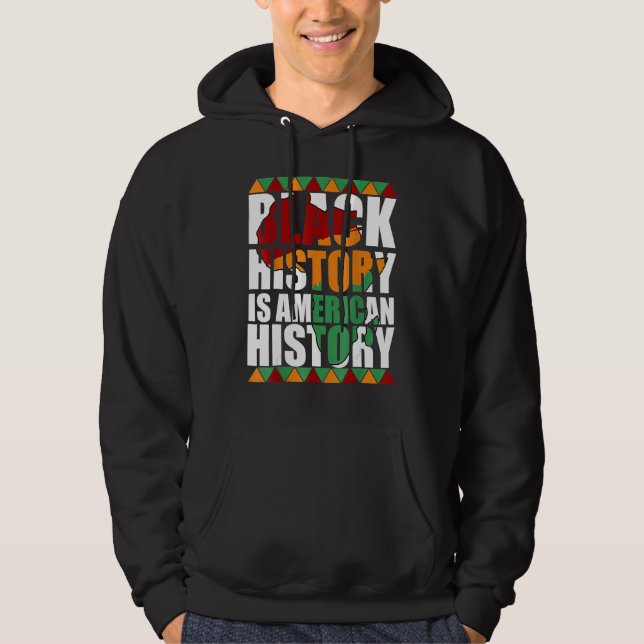 Patriotic African American Black History Is Americ Hoodie (Front)