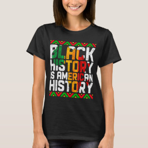 Patriotic African American Black History Is Americ T-Shirt