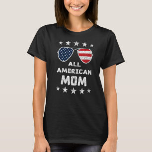 Patriotic All American Mum 4th of July Mother Day  T-Shirt