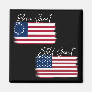 Patriotic America Born Great Still Great USA Flag Magnet