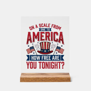 Patriotic America How Free Are You Tonight Shirt D Acrylic Sign
