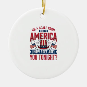 Patriotic America How Free Are You Tonight Shirt D Ceramic Ornament