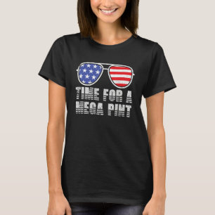 Patriotic America Usa Flag Time For A Mega Pint 7 T-Shirt