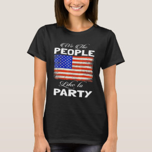 Patriotic American Flag With We The People Like To T-Shirt