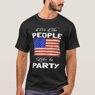Patriotic American Flag With We The People Like To T-Shirt