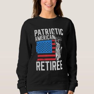 Patriotic American Retiree Us America Usa Patriot Sweatshirt