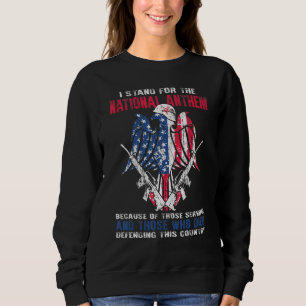 Patriotic American Veteran I Stand For The Nationa Sweatshirt
