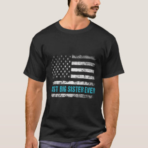 Patriotic Best Big Sister Ever With Us American Fl T-Shirt