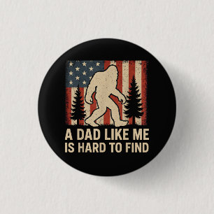 Patriotic Bigfoot A Dad Like Me Is Hard To Find Fu 3 Cm Round Badge