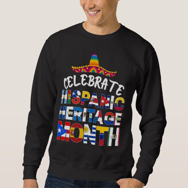 Patriotic Celebrate HISPANIC HERITAGE MONTH Flags Sweatshirt (Front)