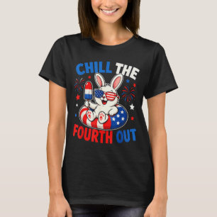 Patriotic Chill The Fourth Out Funny Bunny 4th Of T-Shirt