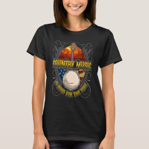 Patriotic Country Music Is Good For The Soul Ameri T-Shirt