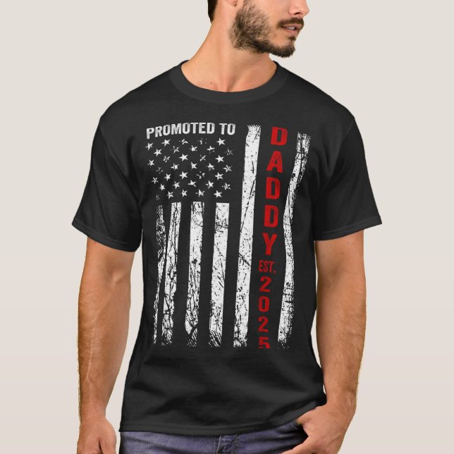 Patriotic Dad Promoted To Daddy Est 2025 New Dad 2 T-Shirt (Front)