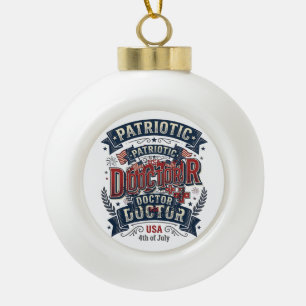 Patriotic Doctor 4th of July Vintage Shirt Design_ Ceramic Ball Christmas Ornament