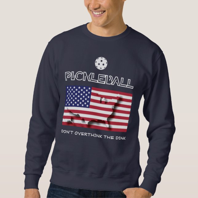 Patriotic DON'T OVERTHINK THE DINK Pickleball Sweatshirt (Front)