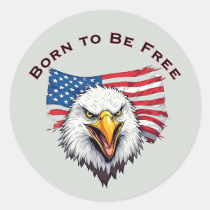 Patriotic Eagle Born to Be Free, American Flag Classic Round Sticker