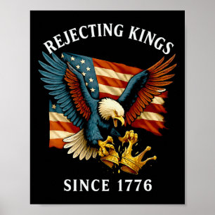 Patriotic Eagle Crown 4th Of July Rejecting Kings Poster