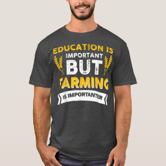 Patriotic Farmer Local Food Farming Is Importanter T-Shirt
