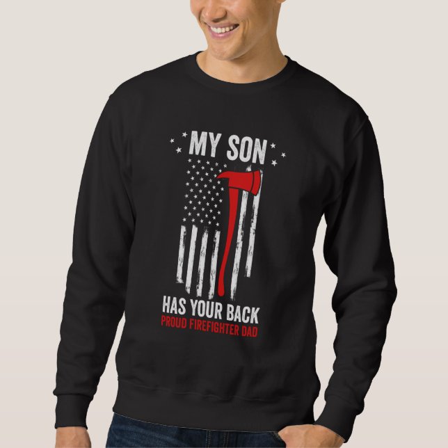 Patriotic Fireman My Son Has Your Back Proud Firef Sweatshirt (Front)