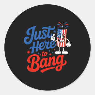 Patriotic firework for july 4th just here to bang  classic round sticker