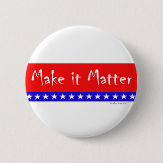 Patriotic Flag "Make it Matter" Banner 6 Cm Round Badge
