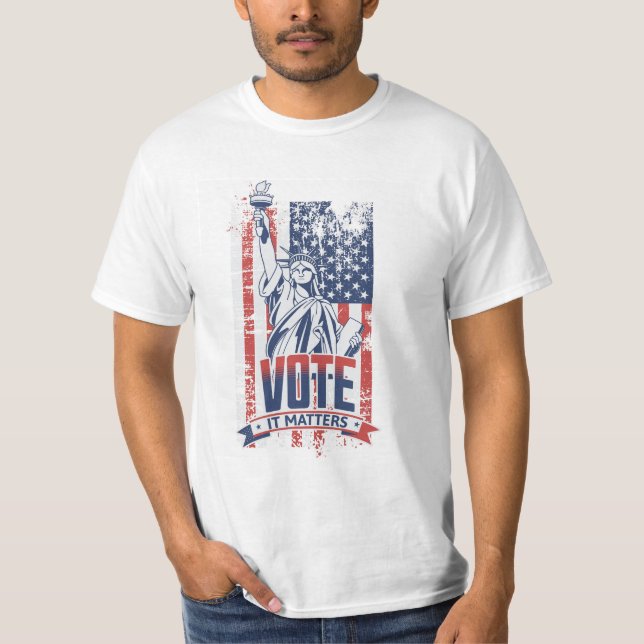 Patriotic Flag & Statue of Liberty Vote It Matters T-Shirt (Front)
