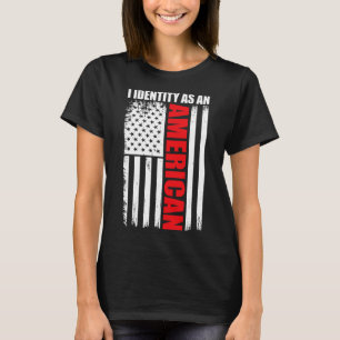 Patriotic Fourth Of July Usa Flag I Identify As An T-Shirt