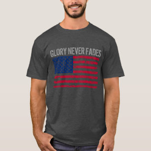 Patriotic Glory Never Fades and American Flag T-Shirt