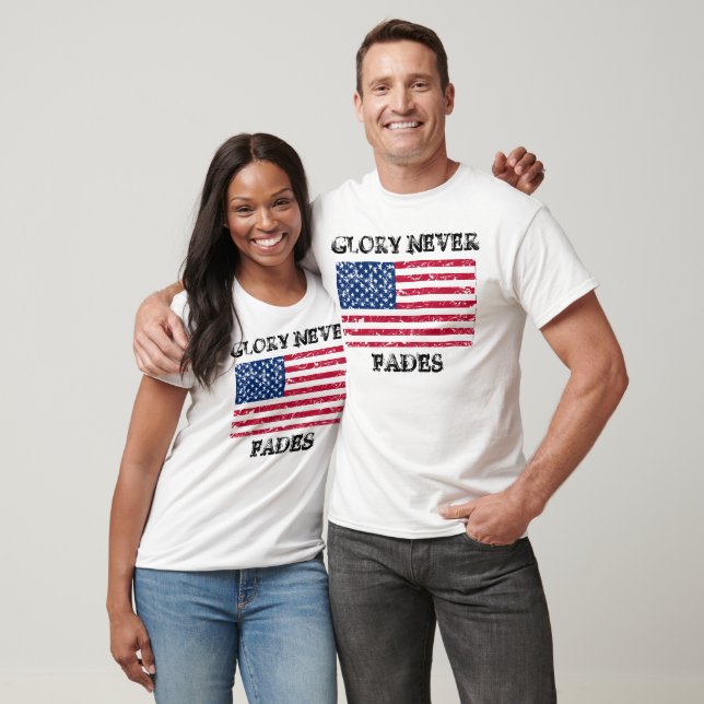 Patriotic Glory Never Fades Shirt (Unisex)